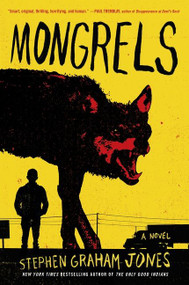 Mongrels (A Novel) by Stephen Graham Jones, 9780062412706