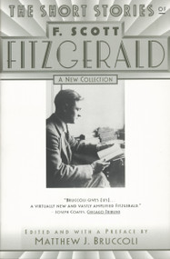 The Short Stories of F. Scott Fitzgerald (A New Collection) by F. Scott Fitzgerald, Matthew J. Bruccoli, 9780684804453