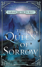 The Queen of Sorrow (Book Three of the Queens of Renthia) - 9780062474155 by Sarah Beth Durst, 9780062474155