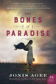 The Bones of Paradise (A Novel) - 9780062413482 by Jonis Agee, 9780062413482