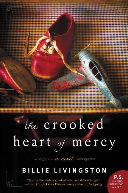 The Crooked Heart of Mercy (A Novel) by Billie Livingston, 9780062413772