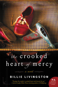 The Crooked Heart of Mercy (A Novel) by Billie Livingston, 9780062413772