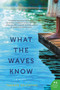 What the Waves Know (A Novel) by Tamara Valentine, 9780062413857