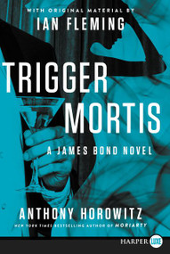 Trigger Mortis (With Original Material by Ian Fleming) - 9780062416902 by Anthony Horowitz, 9780062416902