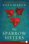 The Sparrow Sisters by Ellen Herrick, 9780062416964