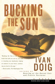 Bucking the Sun (A Novel) by Ivan Doig, 9780684831497