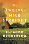 The Twelve-Mile Straight (A Novel) - 9780062422095 by Eleanor Henderson, 9780062422095