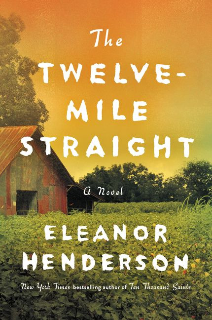The Twelve-Mile Straight (A Novel) - 9780062422095 by Eleanor Henderson, 9780062422095