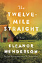 The Twelve-Mile Straight (A Novel) - 9780062422095 by Eleanor Henderson, 9780062422095