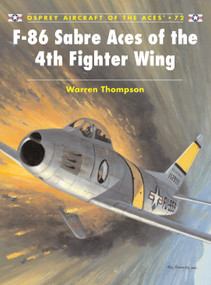F-86 Sabre Aces of the 4th Fighter Wing by Warren Thompson, Mark Styling, Mark Postlethwaite, 9781841769967