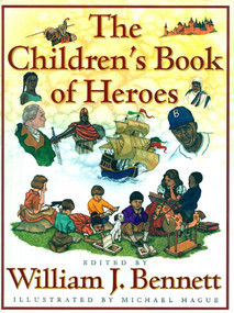 The Children's Book of Heroes by William J. Bennett, Michael Hague, 9780684834450