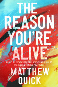 The Reason You're Alive (A Novel) by Matthew Quick, 9780062424303