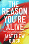 The Reason You're Alive (A Novel) by Matthew Quick, 9780062424303