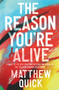 The Reason You're Alive (A Novel) - 9780062424310 by Matthew Quick, 9780062424310