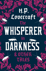 The Whisperer in Darkness and Other Tales by H.P. Lovecraft, 9781847494986