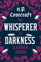 The Whisperer in Darkness and Other Tales by H.P. Lovecraft, 9781847494986