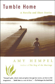 Tumble Home (A Novella and Short Stories) by Amy Hempel, 9780684838878