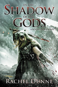 In the Shadow of the Gods (A Bound Gods Novel) by Rachel Dunne, 9780062428134