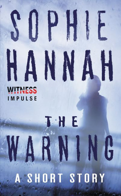 The Warning (A Short Story) by Sophie Hannah, 9780062428851