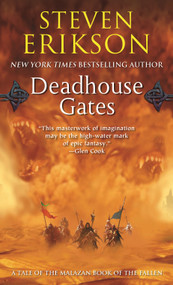 Deadhouse Gates (Book Two of The Malazan Book of the Fallen) by Steven Erikson, 9780765348791