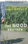 The Good Brother (A Novel) by Chris Offutt, 9780684846194