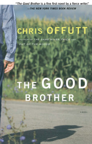 The Good Brother (A Novel) by Chris Offutt, 9780684846194