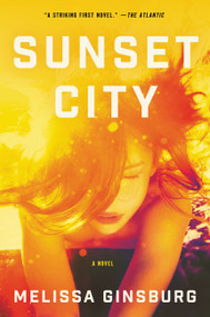 Sunset City (A Novel) - 9780062429698 by Melissa Ginsburg, 9780062429698