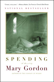 Spending (A Novel) by Mary Gordon, 9780684852041