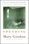 Spending (A Novel) by Mary Gordon, 9780684852041
