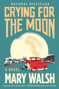 Crying for the Moon (A Novel) - 9781443410373 by Mary Walsh, 9781443410373