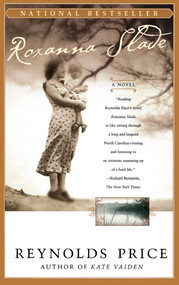 Roxanna Slade (A Novel) by Reynolds Price, 9780684853734