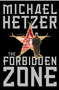 The Forbidden Zone (A Novel) by Michael Hetzer, 9780684854083