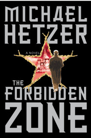 The Forbidden Zone (A Novel) by Michael Hetzer, 9780684854083