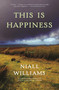This Is Happiness by Niall Williams, 9781635574203