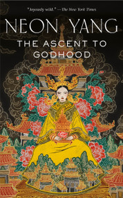 The Ascent to Godhood by Neon Yang, 9781250165886