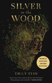 Silver in the Wood by Emily Tesh, 9781250229793
