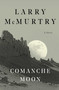 Comanche Moon (A Novel) by Larry McMurtry, 9780684857558
