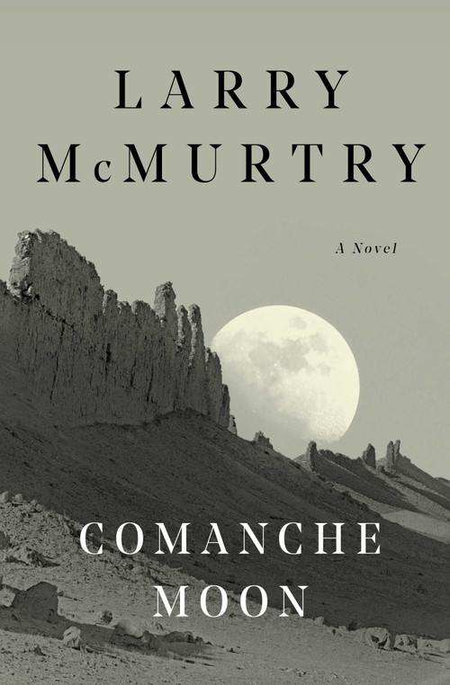 Comanche Moon (A Novel) by Larry McMurtry, 9780684857558