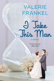 I Take This Man (A Novel) by Valerie Frankel, 9780062431523
