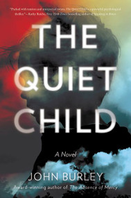The Quiet Child (A Novel) by John Burley, 9780062431851