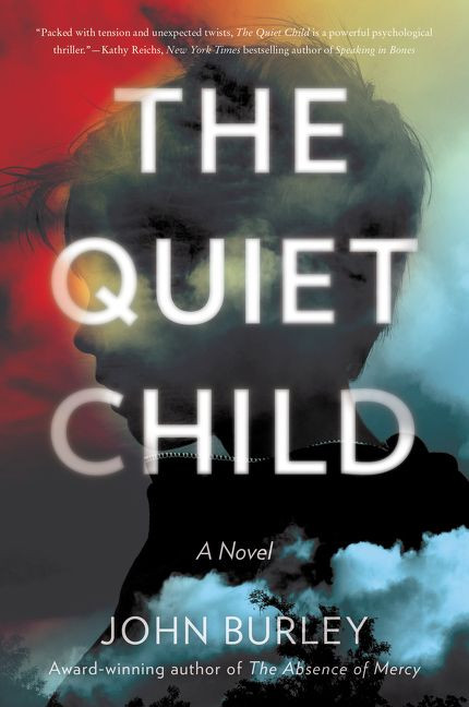 The Quiet Child (A Novel) by John Burley, 9780062431851