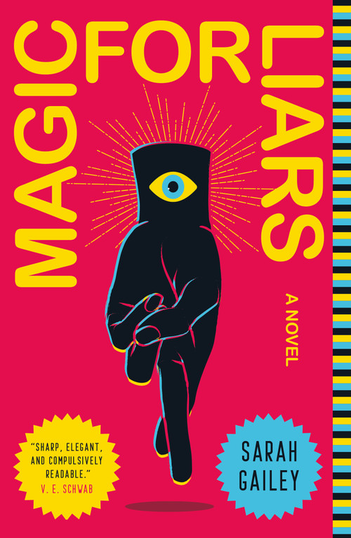 Magic for Liars (A Novel) by Sarah Gailey, 9781250174628