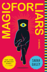 Magic for Liars (A Novel) by Sarah Gailey, 9781250174628
