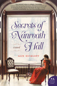 Secrets of Nanreath Hall (A Novel) by Alix Rickloff, 9780062433183