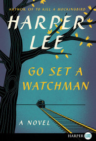 Go Set a Watchman (A Novel) - 9780062433657 by Harper Lee, 9780062433657