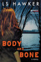 Body and Bone (A Novel) by LS Hawker, 9780062435217
