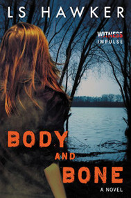 Body and Bone (A Novel) by LS Hawker, 9780062435217