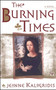 The Burning Times (A Novel) by Jeanne Kalogridis, 9780684869247