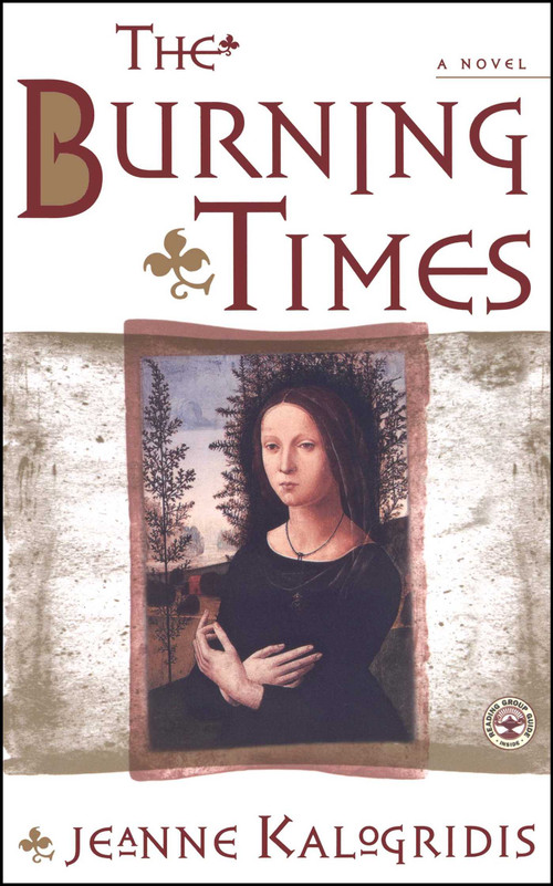The Burning Times (A Novel) by Jeanne Kalogridis, 9780684869247