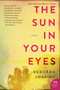 The Sun in Your Eyes (A Novel) - 9780062435590 by Deborah Shapiro, 9780062435590